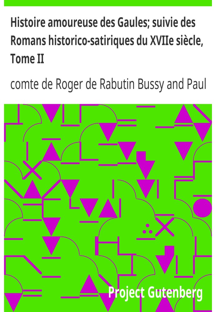 Романтична історія галлів; потім «Історико-сатиричні романи XVII ст.», том II