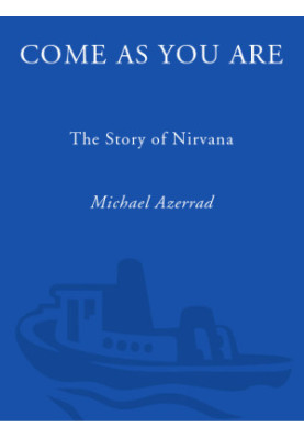 Come As You Are · The Story of Nirvana