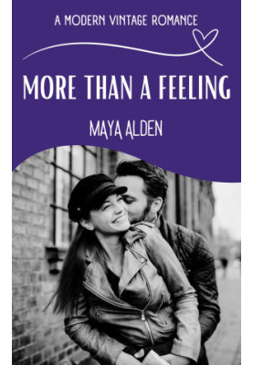 More Than A Feeling: An Unrequited Love, Second Chance Novella (A Modern Vintage Romance)