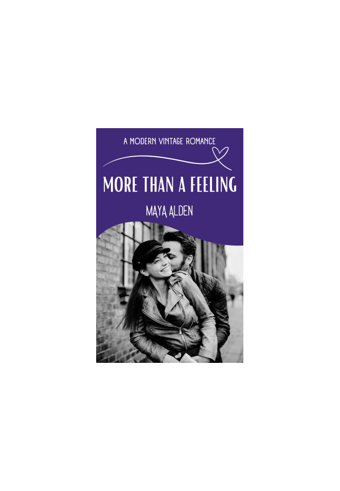 More Than A Feeling: An Unrequited Love, Second Chance Novella (A Modern Vintage Romance)