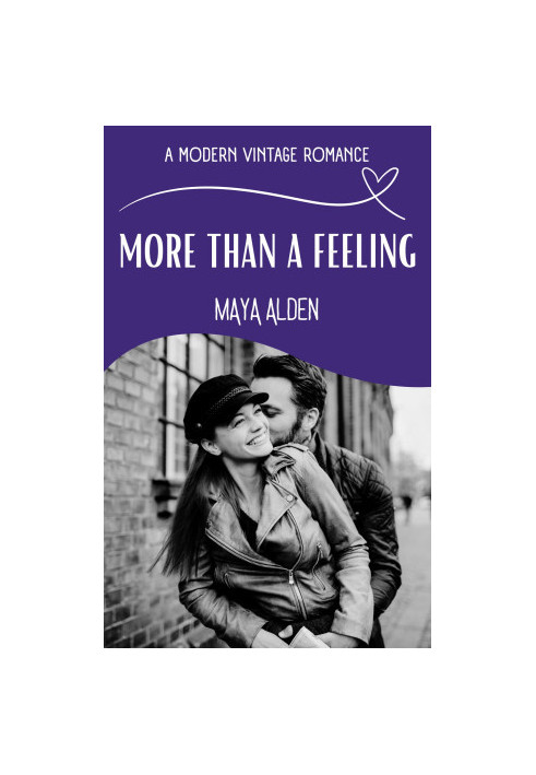 More Than A Feeling: An Unrequited Love, Second Chance Novella (A Modern Vintage Romance)
