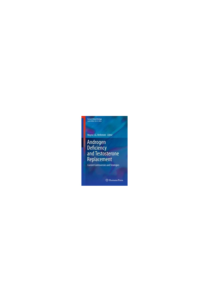 Androgen Deficiency and Testosterone Replacement: Current Controversies and Strategies