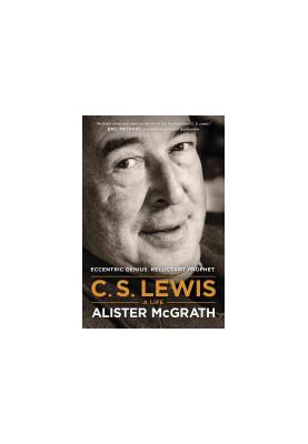 C. S. Lewis - A Life: Eccentric Genius, Reluctant Prophet