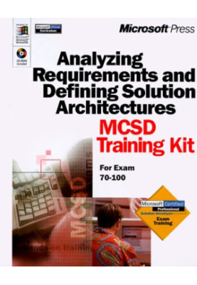 Analyzing Requirements and Defining Solutions Architecture: MCSD Training Kit