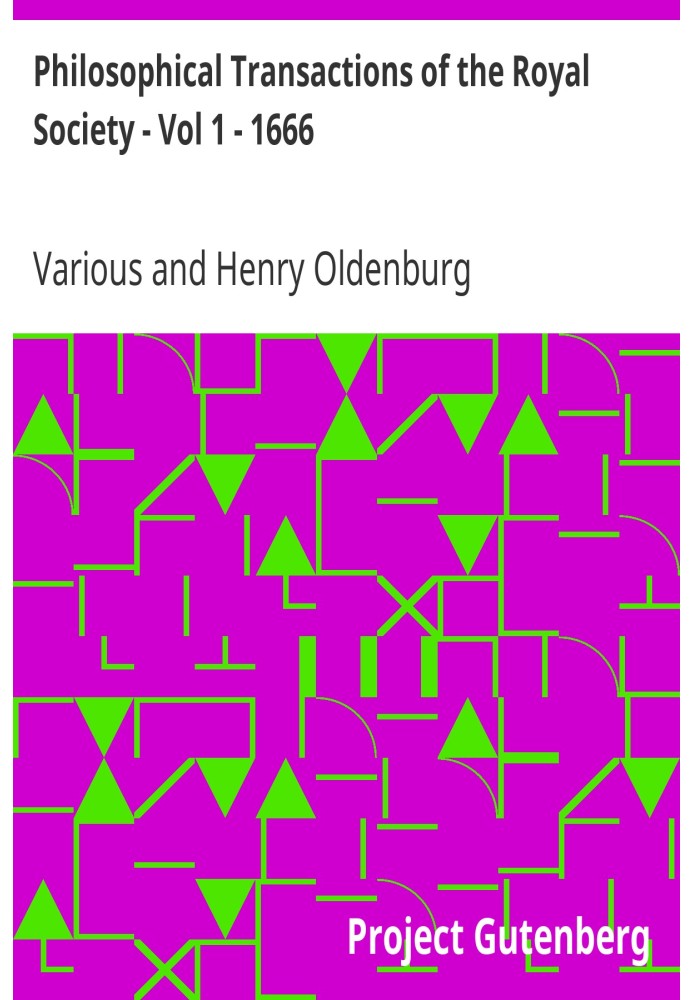 Філософські праці Королівського товариства - Том 1 - 1666 Деяке визнання поточних починань, досліджень і праці геніальних у бага