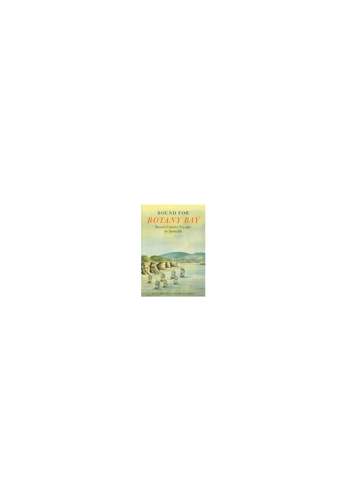 Bound for Botany Bay: British Convict Voyages to Australia