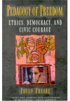 Pedagogy of Freedom: Ethics, Democracy, and Civic Courage