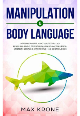 Manipulation & Body Language : Reading, manipulating & detecting lies - Learn all about psychology & manipulation, mental str