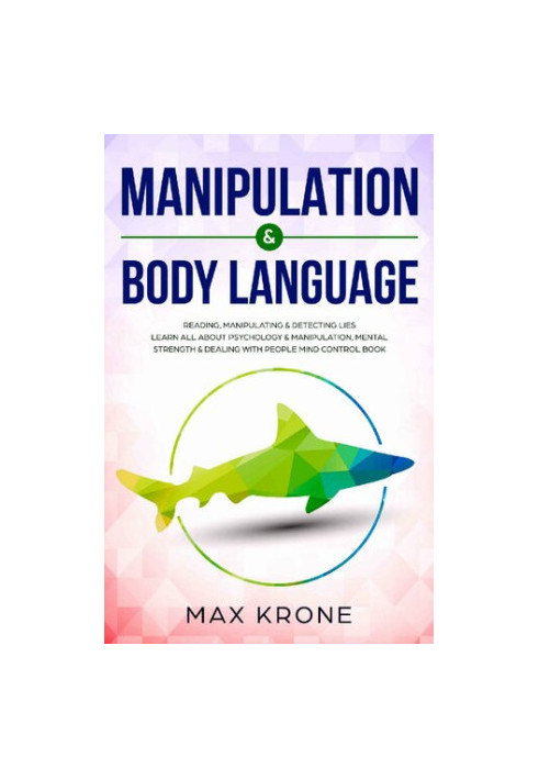 Manipulation & Body Language : Reading, manipulating & detecting lies - Learn all about psychology & manipulation, mental str