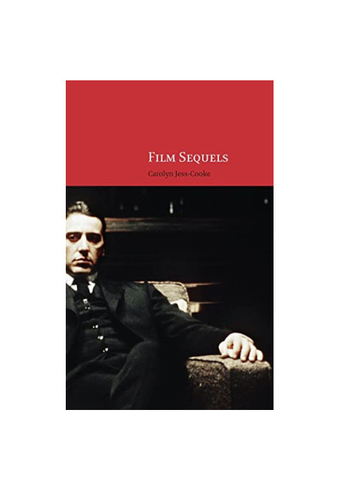Film Sequels: Theory and Practice from Hollywood to Bollywood