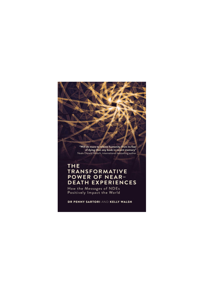 The transformative power of near-death experiences: how the messages of NDEs positively impact the world