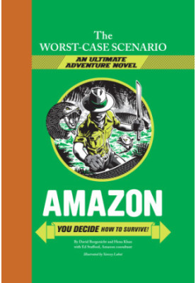 Worst-case scenario ultimate adventure: Amazon: you decide how to survive!