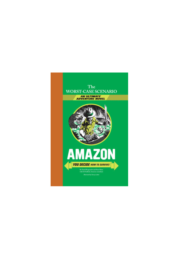 Worst-case scenario ultimate adventure: Amazon: you decide how to survive!