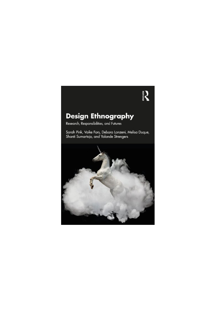 Design Ethnography: Research, Responsibilities, and Futures