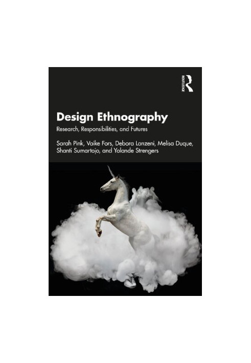 Design Ethnography: Research, Responsibilities, and Futures