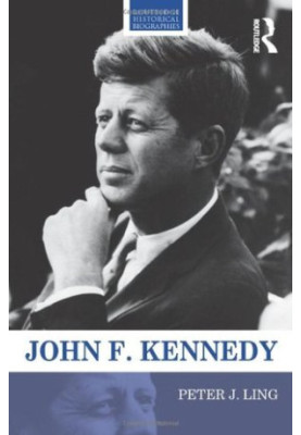 John F. Kennedy (Routledge Historical Biographies)