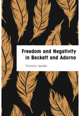 Freedom and negativity in Beckett and Adorno: something or nothing