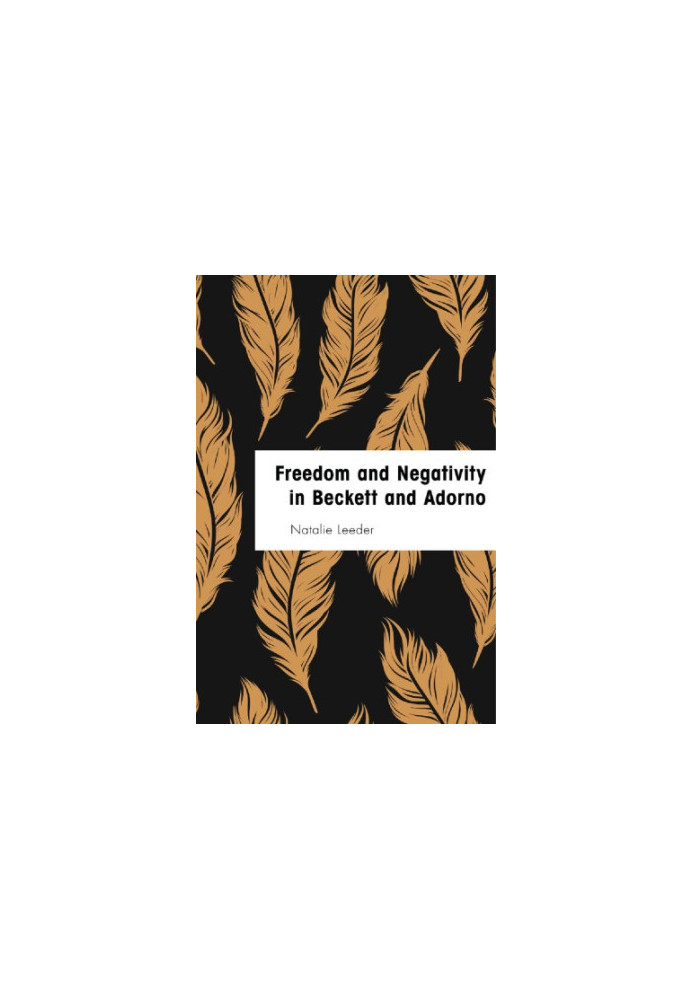 Freedom and negativity in Beckett and Adorno: something or nothing