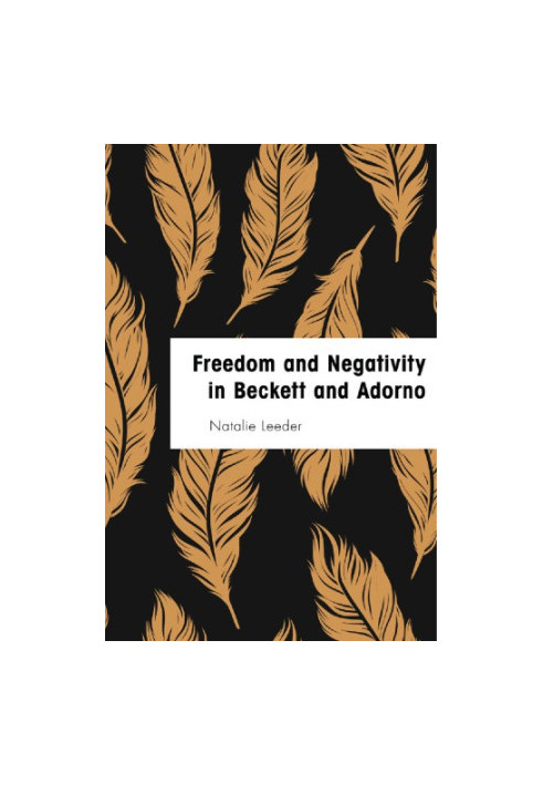 Freedom and negativity in Beckett and Adorno: something or nothing