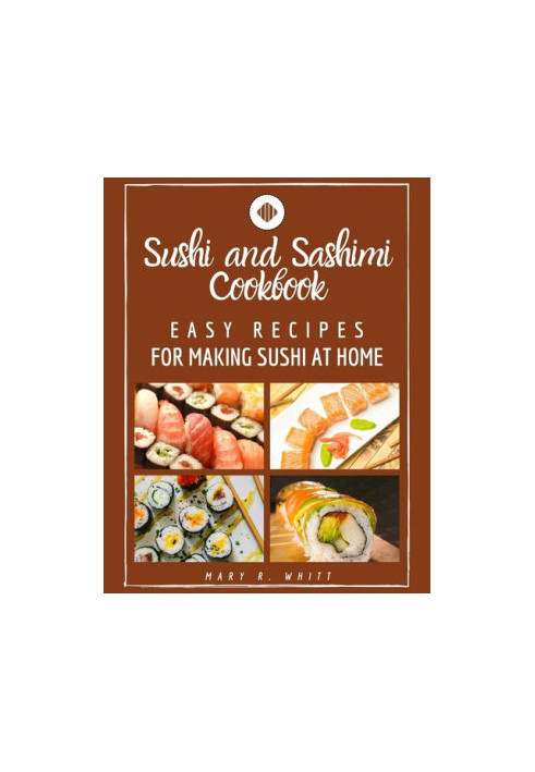 Easy Recipes for Making Sushi at Home: Sushi and Sashimi Cookbook