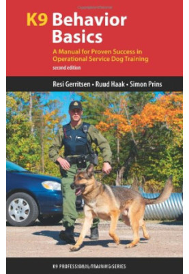 K9 behavior basics: a manual for proven success in operational service dog training