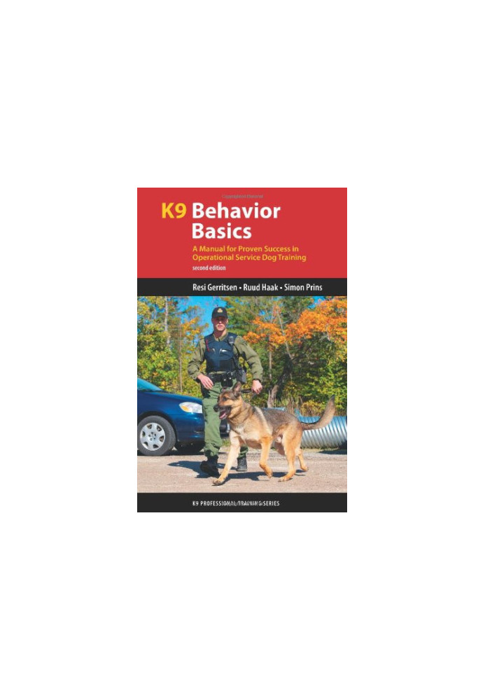 K9 behavior basics: a manual for proven success in operational service dog training