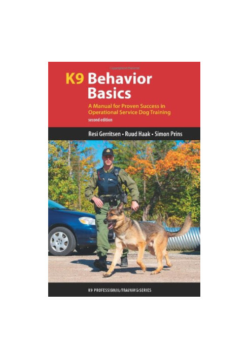 K9 behavior basics: a manual for proven success in operational service dog training