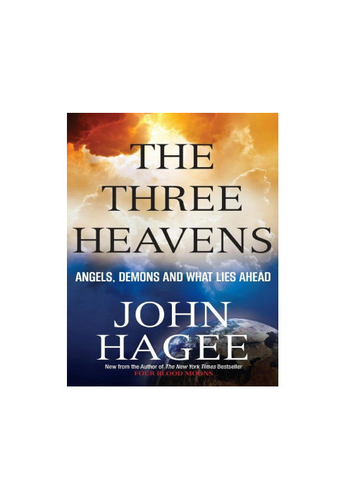 The Three Heavens - Angels, Demons and What Lies Ahead