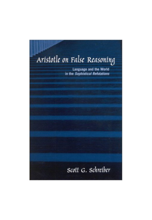 Aristotle on false reasoning : language and the world in the Sophistical refutations