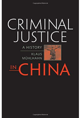 Criminal Justice in China: A History