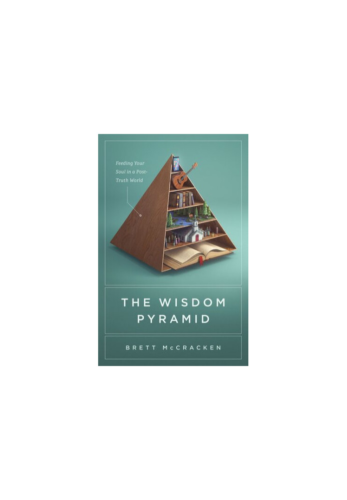 The Wisdom Pyramid: Feeding Your Soul in a Post-Truth World