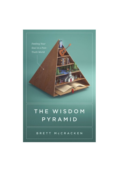 The Wisdom Pyramid: Feeding Your Soul in a Post-Truth World