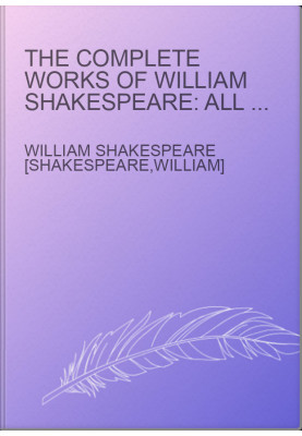 The Complete Works of William Shakespeare: All 37 Plays, 160 Sonnets and 5 Poetry Books