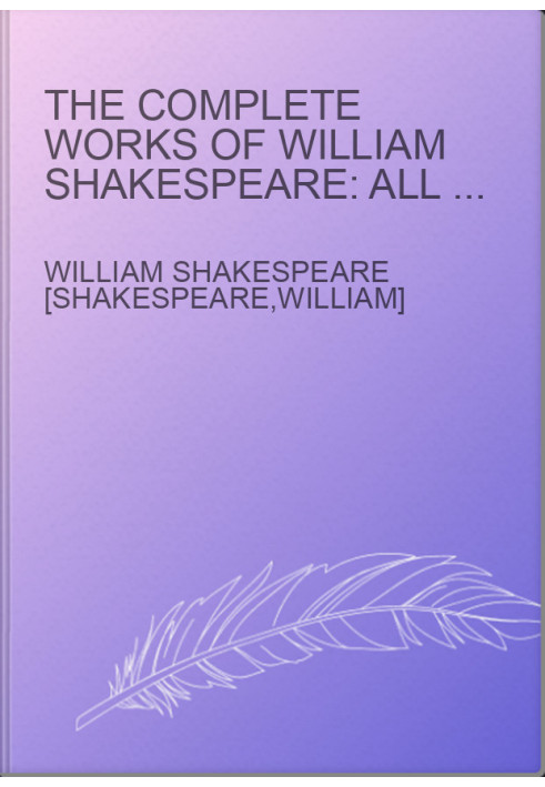 The Complete Works of William Shakespeare: All 37 Plays, 160 Sonnets and 5 Poetry Books