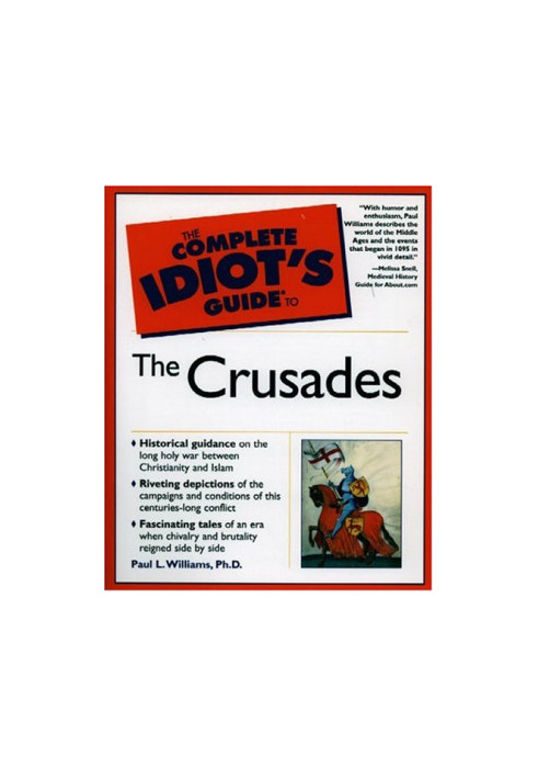 The Complete Idiot's Guide to the Crusades