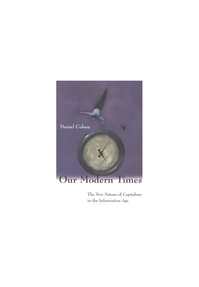 Our Modern Times: The New Nature of Capitalism in the Information Age