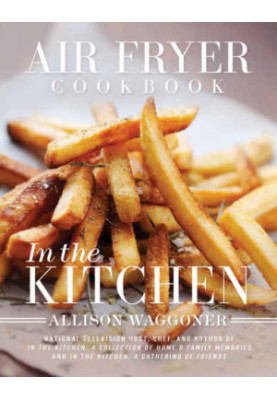 Air Fryer Cookbook: In the Kitchen
