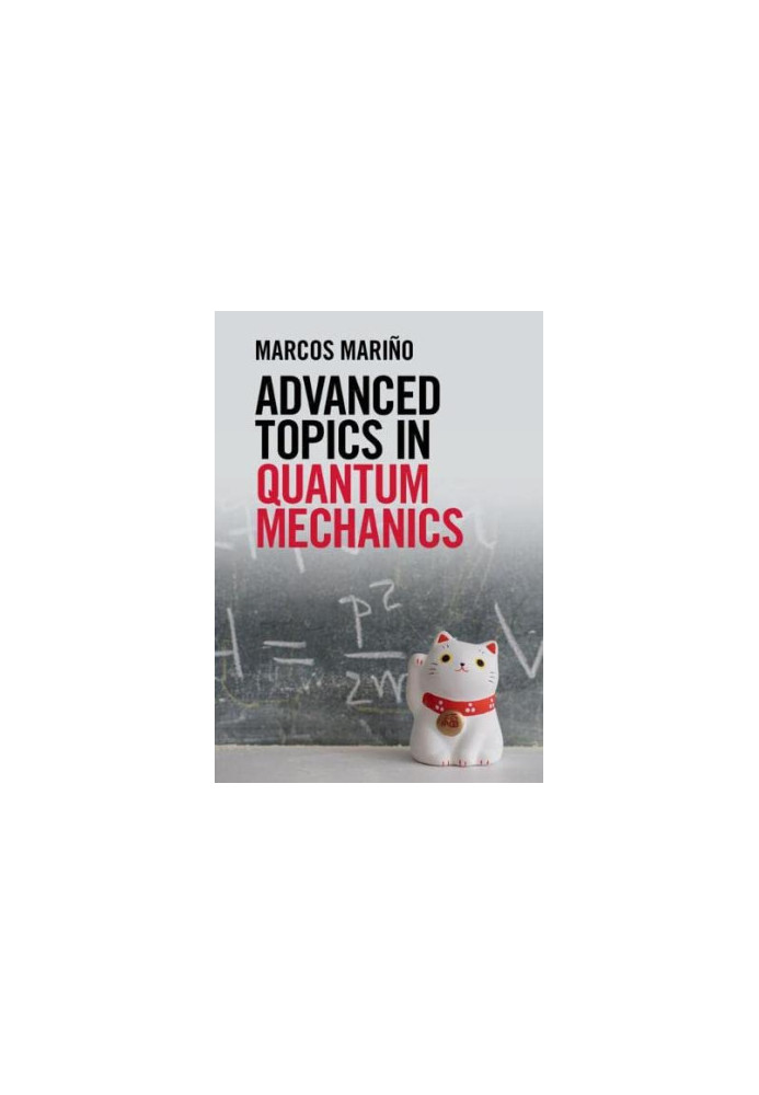 Advanced Topics in Quantum Mechanics