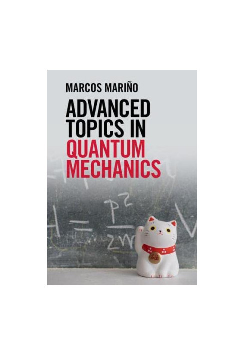 Advanced Topics in Quantum Mechanics