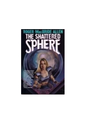 The shattered sphere: second book of the Hunted earth, a novel