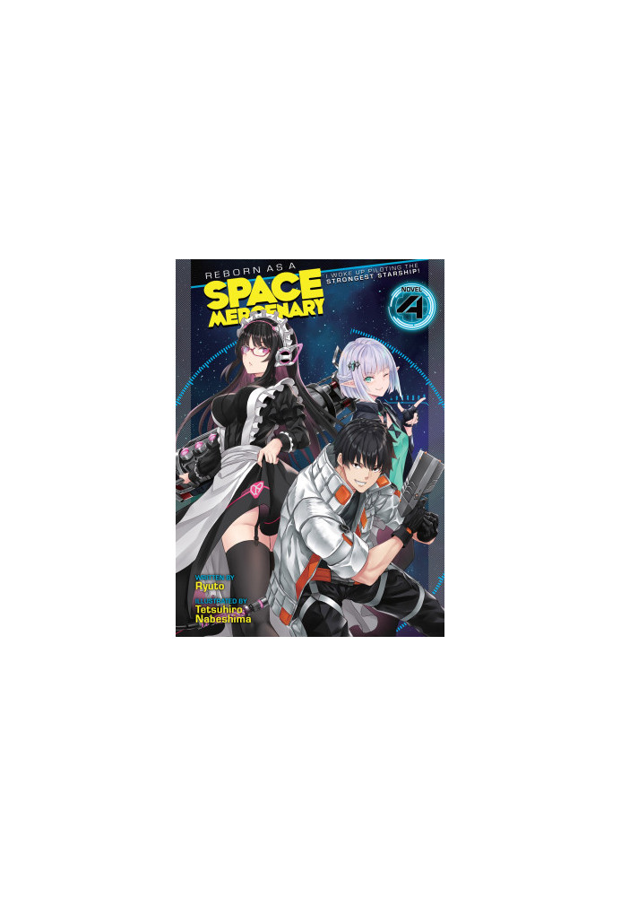 Reborn as a Space Mercenary: I Woke Up Piloting the Strongest Starship! (Light Novel) Vol. 4