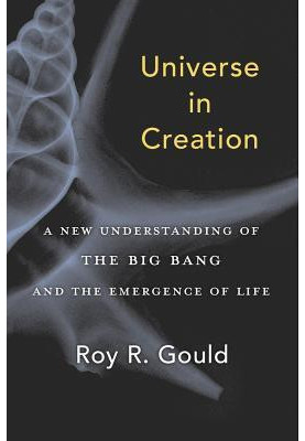 Universe in Creation: A New Understanding of the Big Bang and the Emergence of Life