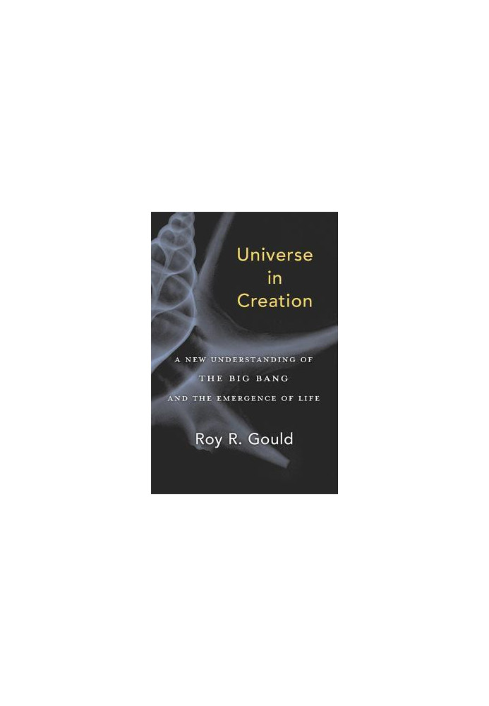 Universe in Creation: A New Understanding of the Big Bang and the Emergence of Life