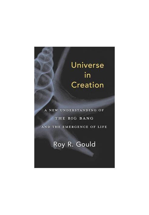 Universe in Creation: A New Understanding of the Big Bang and the Emergence of Life