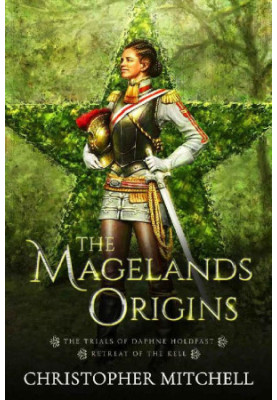 The Mageland Origins 1-2 - Retreat of the Kell &The Trials of Daphne Holdfast