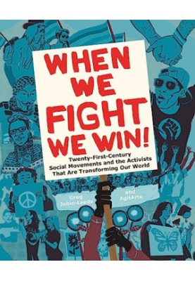 When We Fight, We Win: Twenty-First-Century Social Movements and the Activists That Are Transforming Our World