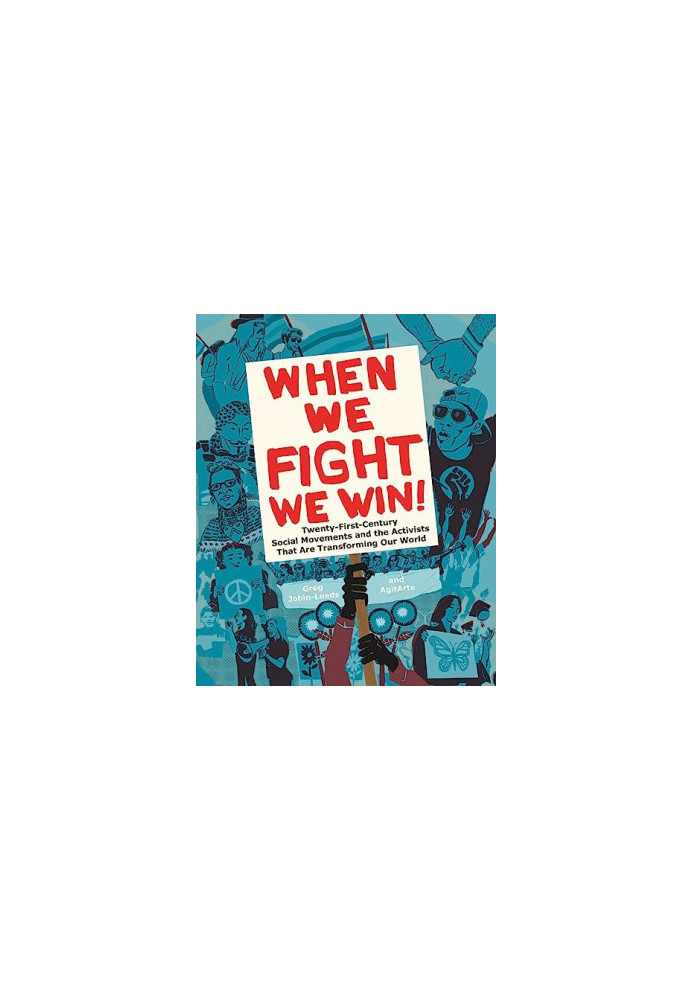 When We Fight, We Win: Twenty-First-Century Social Movements and the Activists That Are Transforming Our World