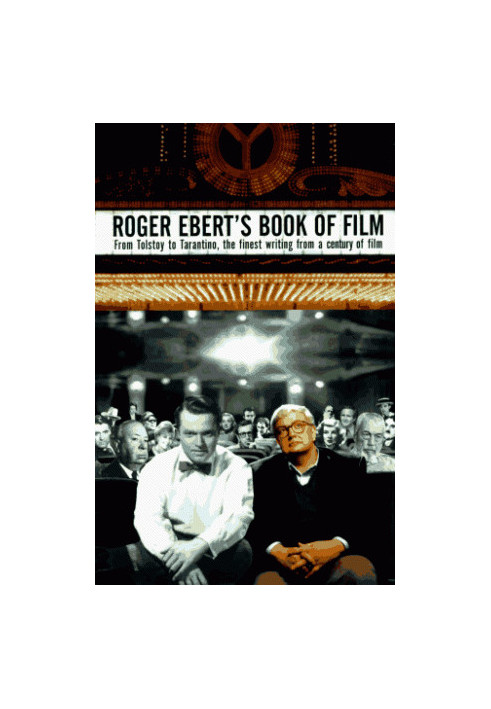 Roger Ebert's Book of Film: From Tolstoy to Tarantino, the Finest Writing From a Century of Film