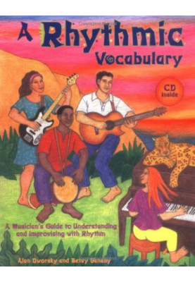 A Rhythmic Vocabulary: A Musician's Guide to Understanding and Improvising with Rhythm