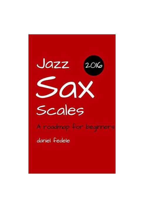 Jazz Sax Scales: A Roadmap for Beginners